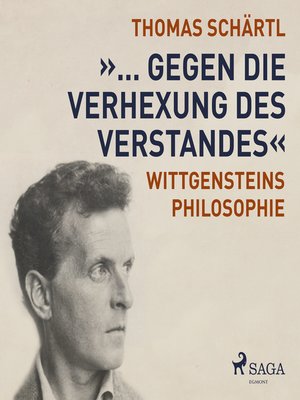 cover image of "... gegen die Verhexung des Verstandes"--Wittgensteins Philosophie (Ungekürzt)